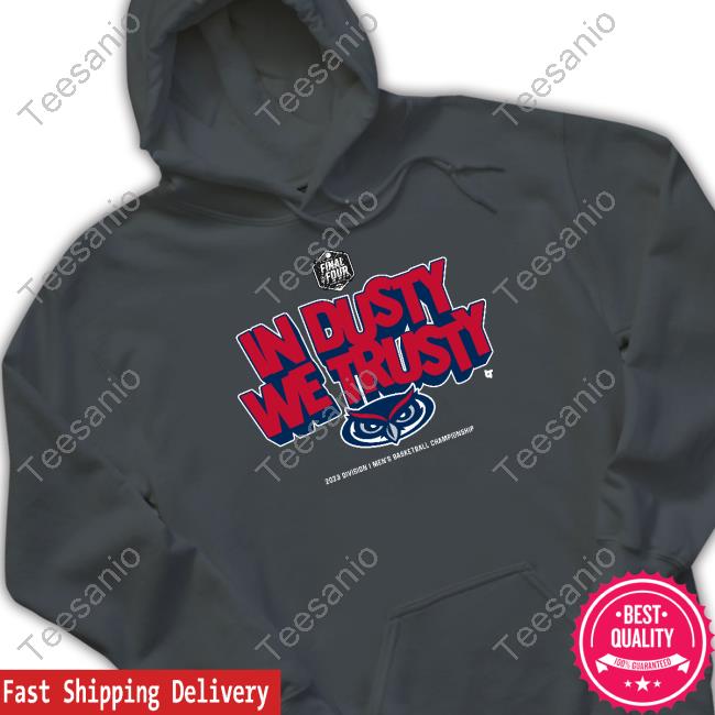 Fau Owls Basketball In Dusty We Trusty T-shirt,Sweater, Hoodie