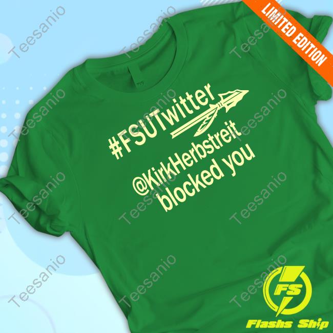 #Fsutwitter @Kirkherbstreit Blocked You Shirt